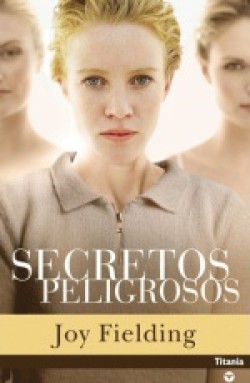 Joy Fielding - Secretos peligrosos