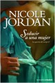 Nicole Jordan - Seducir a una mujer