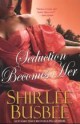 Shirlee Busbee - Seduction becomes her