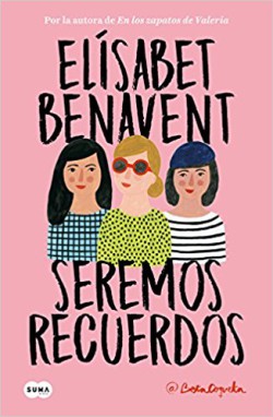 Elísabet Benavent - Seremos recuerdos