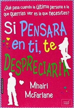 Mhairi McFarlane - Si pensara en ti, te despreciaría