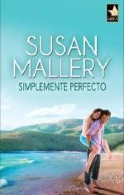 Susan Mallery - Simplemente perfecto