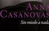 Anna Casanovas nos habla de su novela Sin miedo a nada