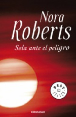 Nora Roberts - Sola ante el peligro