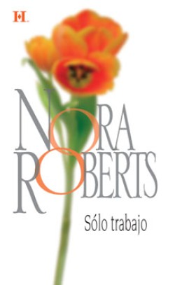 Nora Roberts - Sólo trabajo