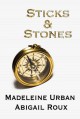 Madeleine Urban y Abigail Roux - Sticks and Stones