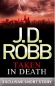 J.D. Robb - Taken in death