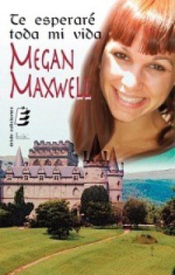 Megan Maxwell - Te esperaré toda mi vida