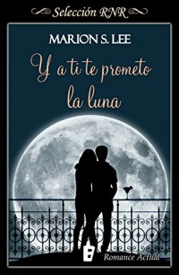 Y a ti te prometo la luna