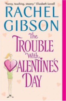 Rachel Gibson - The trouble with Valentine's day