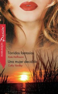 Tórridas fantasías/Una mujer decidida