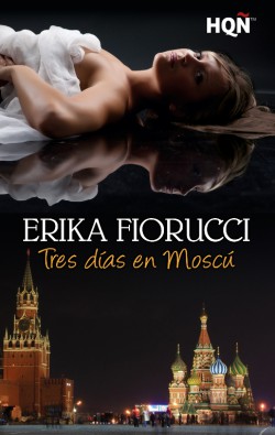Erika Fiorucci - Tres días en Moscú 