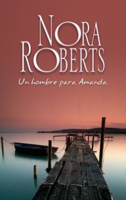 Nora Roberts - Un hombre para Amanda