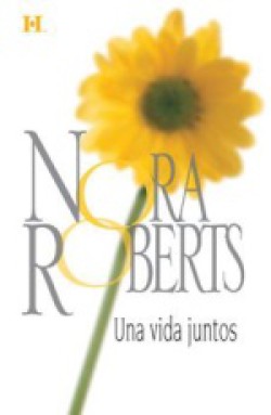 Nora Roberts - Una vida juntos