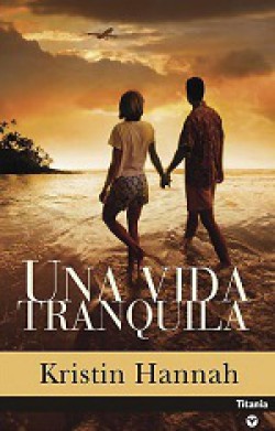 Kristin Hannah - Una vida tranquila