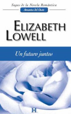 Elizabeth Lowell - Un futuro juntos