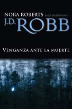 J.D. Robb - Venganza ante la muerte
