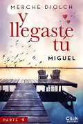 Y llegaste tú 9. Miguel