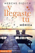 Y llegaste tú 3. Mónica