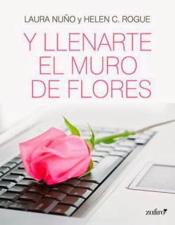 Laura Nuño y Helen C. Rogue - Y llenarte el muro de flores
