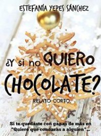 ¿Y si no quiero chocolate?